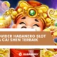 Agen Provider Habanero Slot Gacor Fa Cai Shen Terbaik