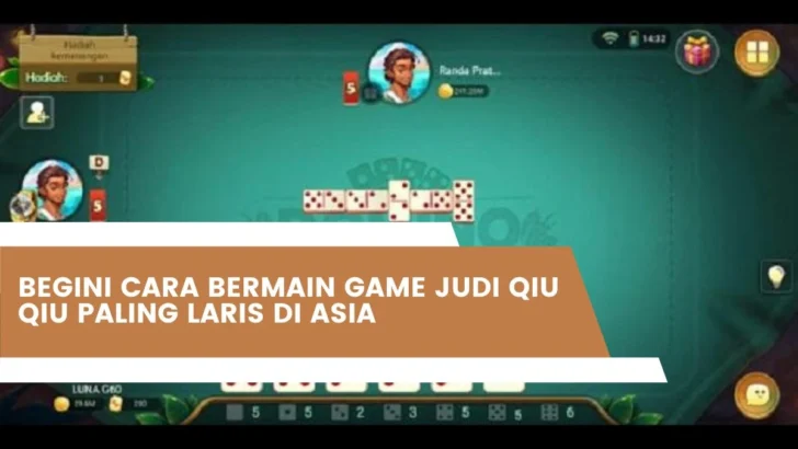 Begini Cara Bermain Game Judi Qiu Qiu Paling Laris Di Asia