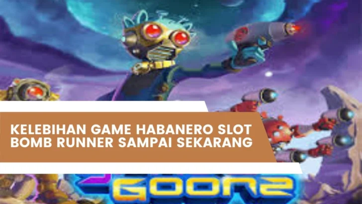 Kelebihan Game Habanero Slot Bomb Runner Sampai Sekarang
