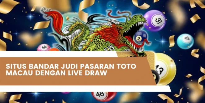 Situs Bandar Judi Pasaran Toto Macau Dengan Live Draw