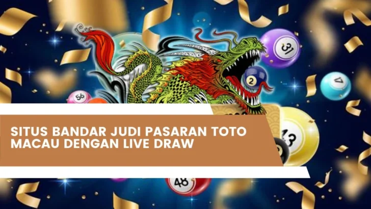 Situs Bandar Judi Pasaran Toto Macau Dengan Live Draw