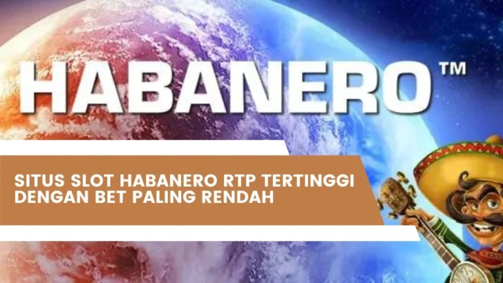 Situs Slot Habanero RTP Tertinggi Dengan Bet Paling Rendah