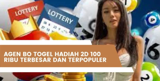 Agen BO Togel Hadiah 2D 100 Ribu Terbesar Dan Terpopuler
