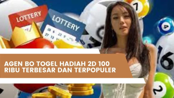 Agen BO Togel Hadiah 2D 100 Ribu Terbesar Dan Terpopuler