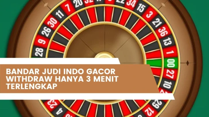Bandar Judi Indo Gacor Withdraw Hanya 3 Menit Terlengkap