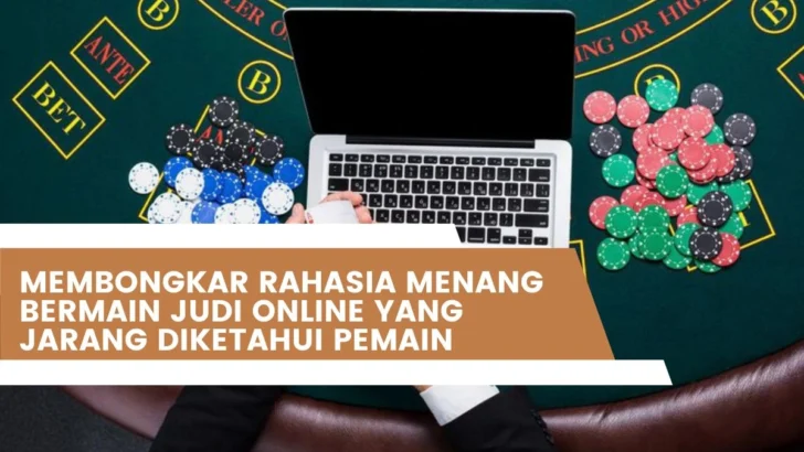 Membongkar Rahasia Menang Bermain Judi Online yang Jarang Diketahui Pemain