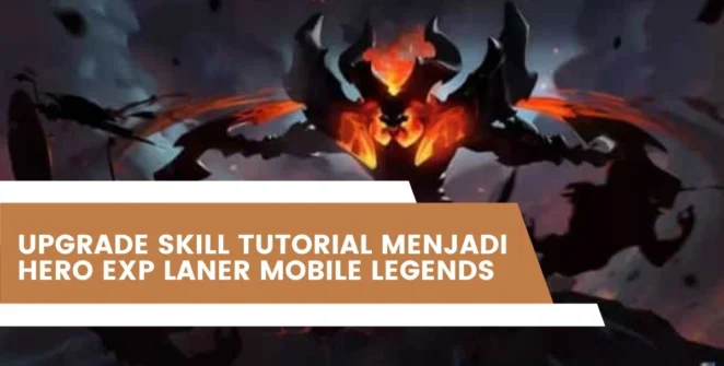 Upgrade Skill Tutorial Menjadi Hero Exp Laner Mobile Legends