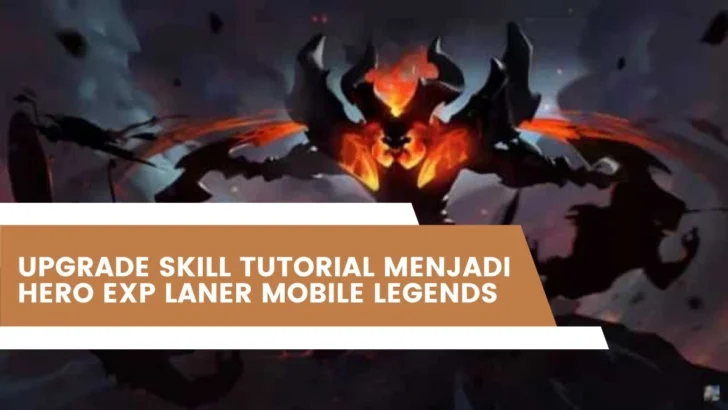 Upgrade Skill Tutorial Menjadi Hero Exp Laner Mobile Legends