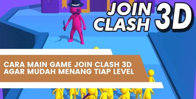 Cara Main Game Join Clash 3D Agar Mudah Menang Tiap Level