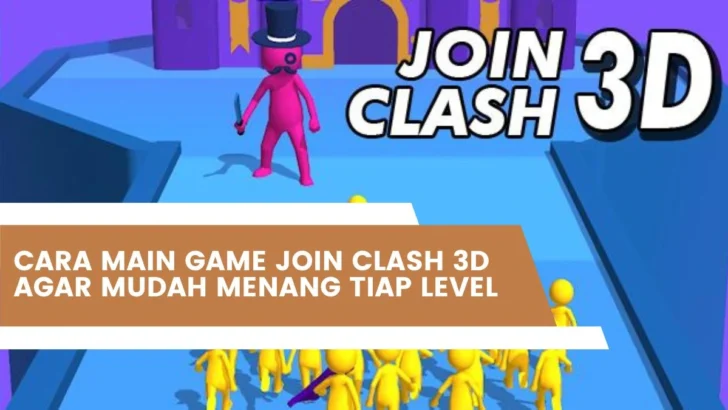 Cara Main Game Join Clash 3D Agar Mudah Menang Tiap Level