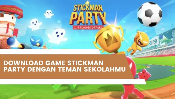 Download Game Stickman Party Dengan Teman Sekolahmu