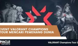Event Valorant Champions Tour Mencari Pemenang Dunia
