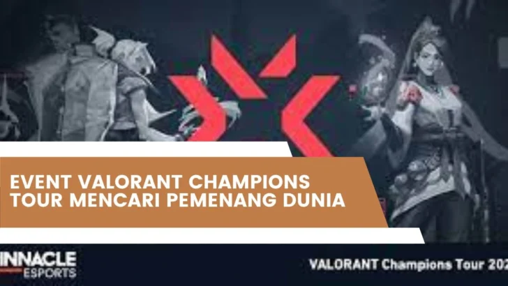 Event Valorant Champions Tour Mencari Pemenang Dunia