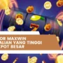 Slot Gacor Maxwin Pengembalian Yang Tinggi Dan Jackpot Besar