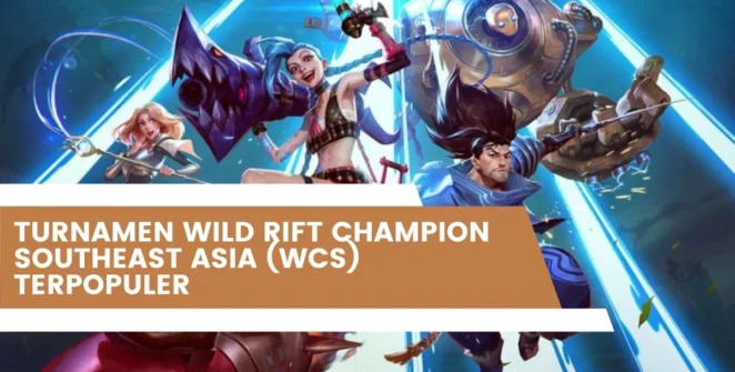 Turnamen Wild Rift Champion Southeast Asia (WCS) Terpopuler